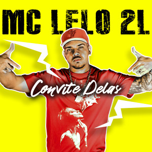 收聽MC Lelo 2L的Convite Delas歌詞歌曲