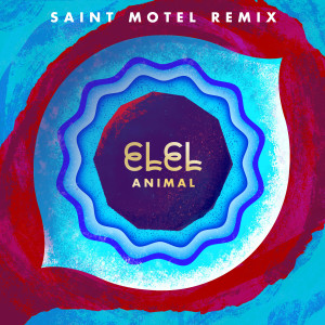 ELEL的專輯Animal (Saint Motel Remix)