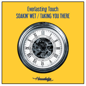 Album Soakin' Wet / Taking You There from Everlasting Touch