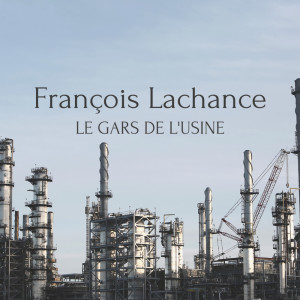 Album Le gars de l'usine (Single) from François Lachance
