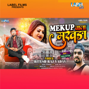 Listen to Mekup Wala Mukhda song with lyrics from Ritesh Raj Yadav