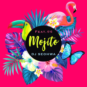 Dengarkan Mojito (Original Mix) lagu dari DJ SEOHWA dengan lirik