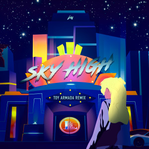 Toy Armada的專輯Sky High (Toy Armada Remix)