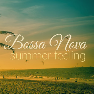 Various Artists的專輯Bossa Nova: Summer Feeling