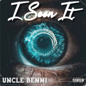 Uncle Benni的专辑I Seen It (Explicit)