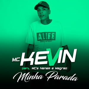 Listen to Minha Parada song with lyrics from Mc Kevin