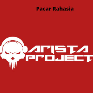 Dengarkan Pacar Rahasia lagu dari ARISTA PROJECT dengan lirik