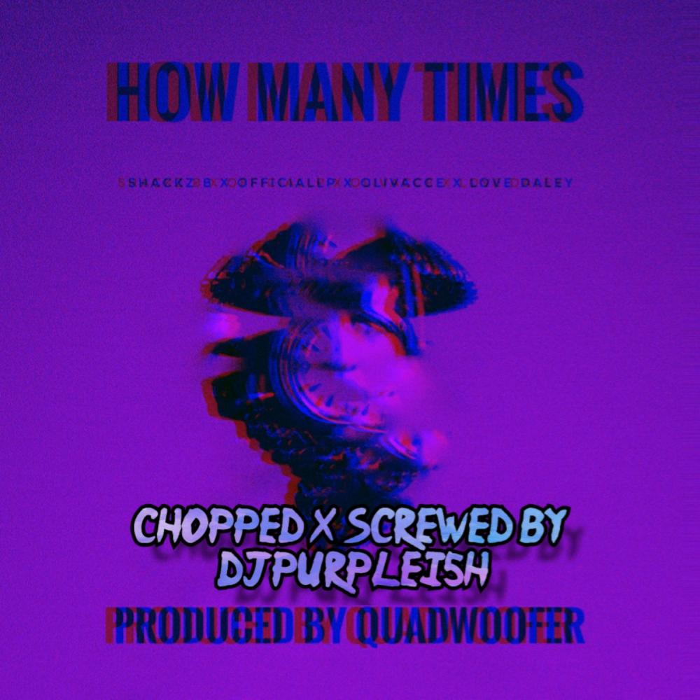 How Many Times (feat. iamL, Olivacce & Love Daley Chopped) (Chopped & Screwed) (Explicit)