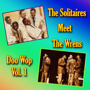 อัลบัม The Solitaires Meet the Wrens Doo Wop, Vol. 1 ศิลปิน The Solitaires