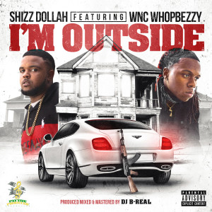 Listen to I'm Outside (Explicit) song with lyrics from Shizz Dollah
