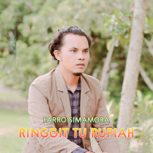Dengarkan lagu Ringgit Tu Rupiah nyanyian Farro Simamora dengan lirik