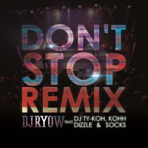 ดาวน์โหลดและฟังเพลง Don't Stop Remix (Explicit) พร้อมเนื้อเพลงจาก DJ RYOW