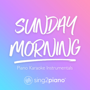 收聽Sing2Piano的Sunday Morning (Lower Key) [Originally Performed by Maroon 5] (Piano Karaoke Version)歌詞歌曲