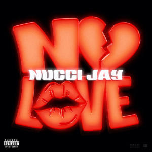 Listen to No Love (Explicit) song with lyrics from Nucci Jay