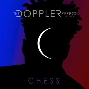 收聽C.H.E.S.S.的The Doppler Effect (It's Me) (feat. Chester Gregory) (Radio Edit)歌詞歌曲