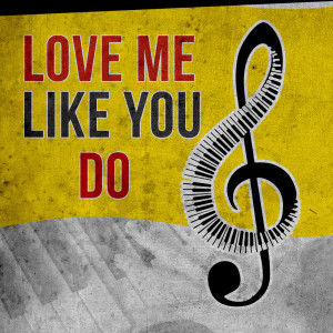 收聽Love Me Like You Do的Love Me Like You Do (Piano Version)歌詞歌曲