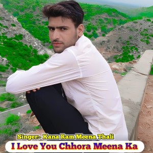 Listen to I Love You Chhora Meena Ka song with lyrics from Kanaram Meena Thali