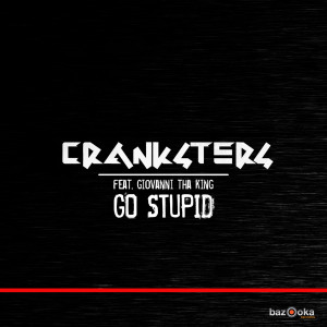 ดาวน์โหลดและฟังเพลง Go Stupid (feat. Giovanni Tha King) (Club Mix) พร้อมเนื้อเพลงจาก Cranksters