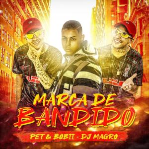 ดาวน์โหลดและฟังเพลง Marca de Bandido (Explicit) พร้อมเนื้อเพลงจาก DJ MAGRO