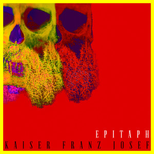 Kaiser Franz Josef的專輯Epitaph