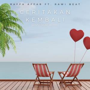 อัลบัม Ceritakan Kembali (Rawi Beat Remix) ศิลปิน Raffa Affar