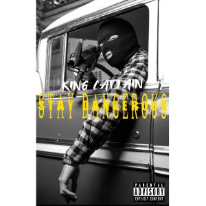 ดาวน์โหลดและฟังเพลง Stay Dangerous (Explicit) พร้อมเนื้อเพลงจาก King Captain