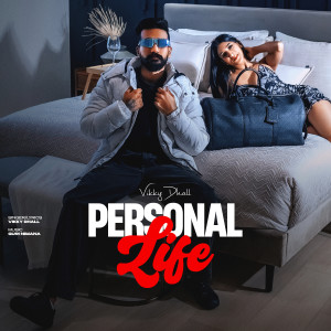 ดาวน์โหลดและฟังเพลง Personal Life พร้อมเนื้อเพลงจาก Vikky Dhall