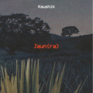 Listen to Jaun (Ra) song with lyrics from Kaushik