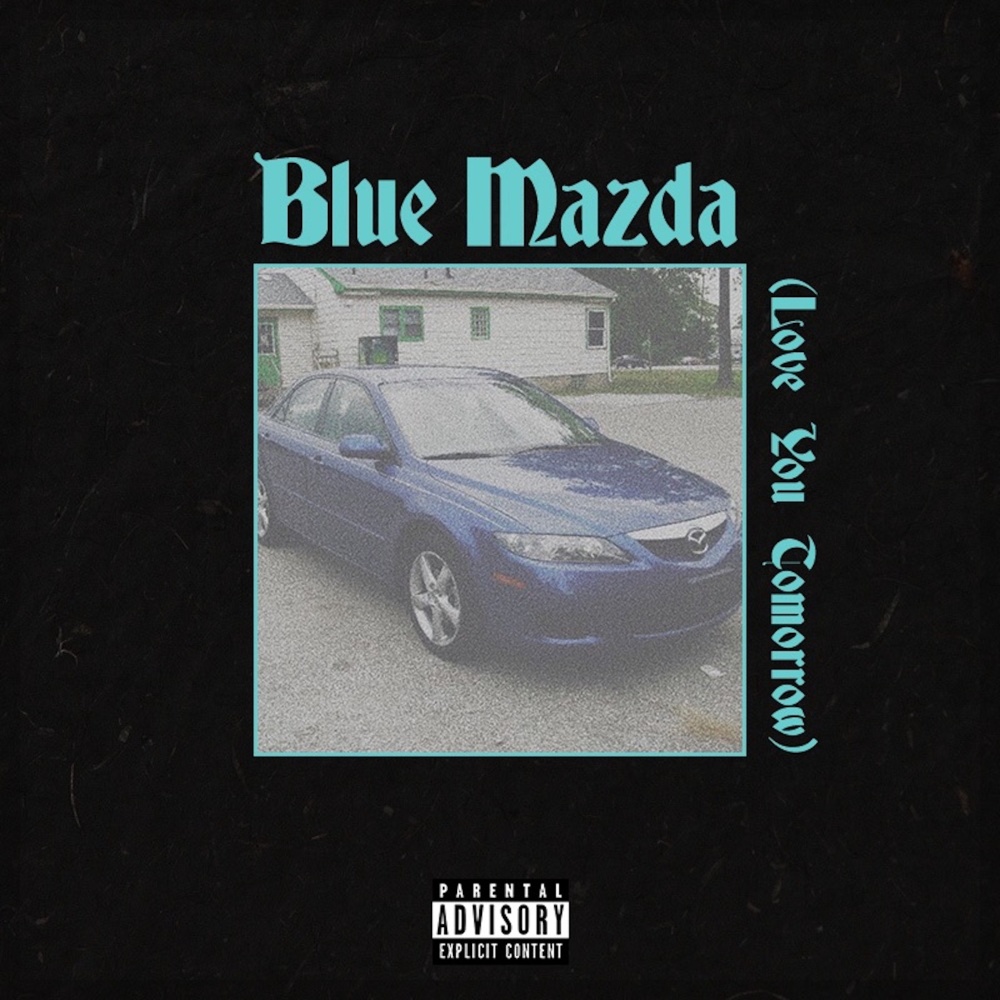 Blue Mazda (Love You Tomorrow) (Explicit)