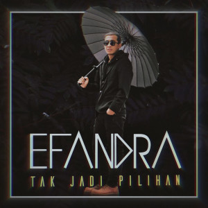 Dengarkan Tak Jadi Pilihan lagu dari Efandra dengan lirik