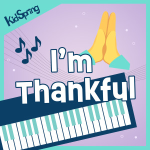 收听KidSpring的I'm Thankful歌词歌曲