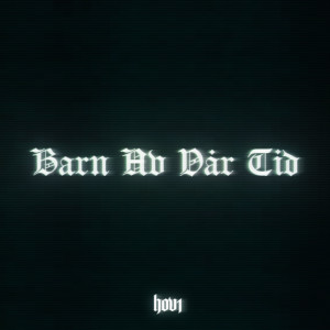 Hov1的專輯Barn av vår tid (Explicit)
