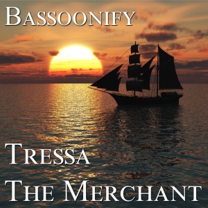 Bassoonify的專輯Tressa, the Merchant