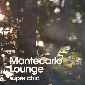 Various Artists的專輯Montecarlo Lounge Super Chic
