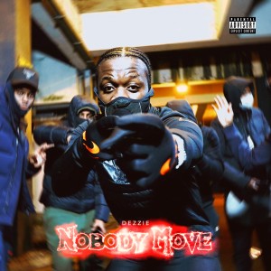 ดาวน์โหลดและฟังเพลง Nobody Move (Explicit) พร้อมเนื้อเพลงจาก Dezzie