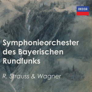 Symphonieorchester des Bayerischen Rundfunks的專輯Symphonieorchester des Bayerischen Rundfunks: R. Strauss & Wagner