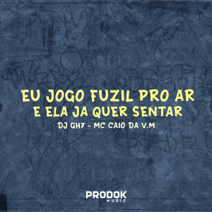 收聽DJ GH7的Eu Jogo o Fuzil pro Ar e Ela Já Quer Sentar歌詞歌曲