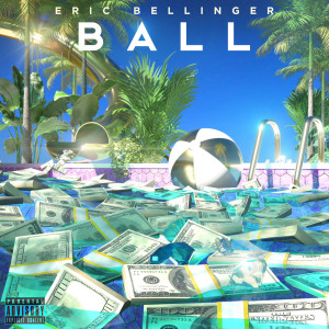 收聽Eric Bellinger的Ball (Explicit)歌詞歌曲