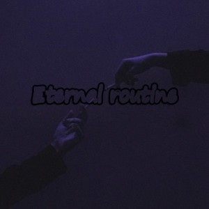 Listen to Eternal Routine song with lyrics from ambitiosuss