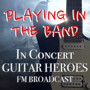 Various Artists的專輯Playing In The Band In Concert Guitar Heroes FM Broadcast