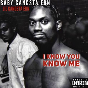 อัลบัม I Know You Know Me (Explicit) ศิลปิน Lil Gangsta Ern