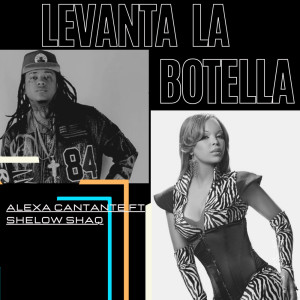 Levanta La Botella (Explicit) dari Alexa Cantante