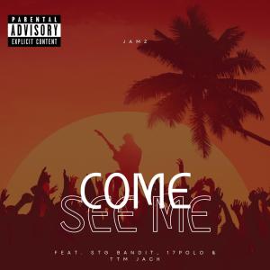 Album Come See Me (feat. STG Bandit, 17PoLo & TTM JACK) [JAMZ Remix] (Explicit) from Jamz