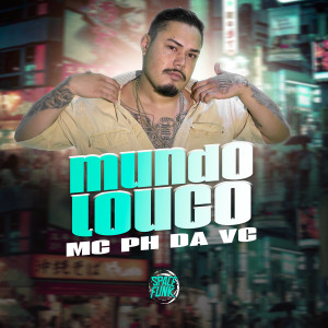 ดาวน์โหลดและฟังเพลง Mundo Louco (Explicit) พร้อมเนื้อเพลงจาก MC PH da VC