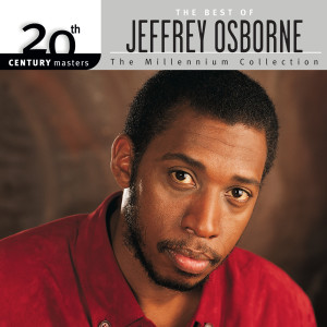 อัลบัม 20th Century Masters: The Best Of Jeffrey Osborne ศิลปิน Jeffrey Osborne