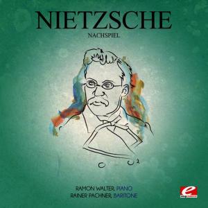 อัลบัม Nietzsche: Nachspiel (Digitally Remastered) ศิลปิน Ramon Walter