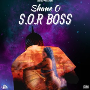 Listen to S.O.R Boss (Explicit) song with lyrics from Shane O