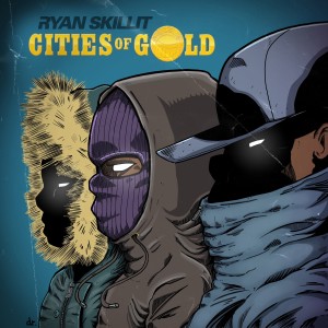 ดาวน์โหลดและฟังเพลง Cities of Gold (Explicit) พร้อมเนื้อเพลงจาก Ryan Skillit