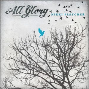Album All Glory from Nikki Fletcher