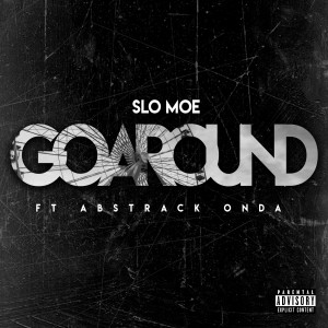 ดาวน์โหลดและฟังเพลง Go Around (Explicit) พร้อมเนื้อเพลงจาก Slo Moe